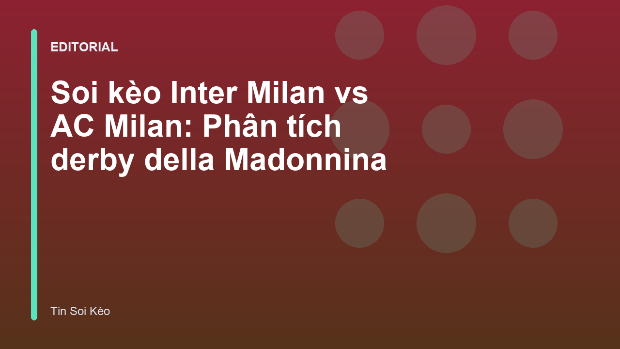 Trận đấu derby della Madonnina giữa Inter Milan và AC Milan